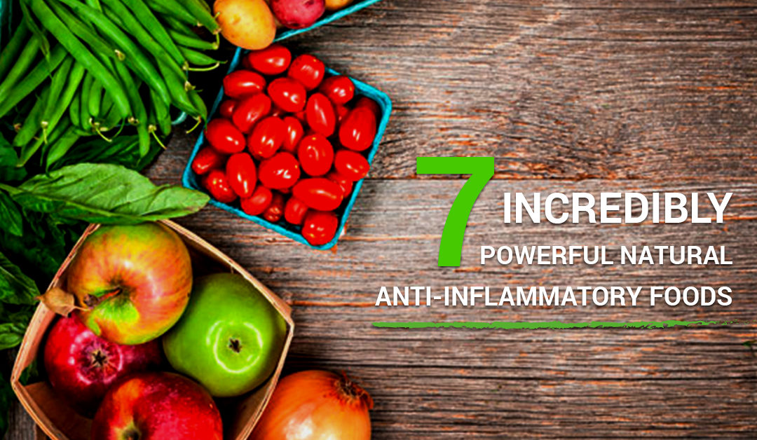 7 Most Powerful Natural Anti Inflammatory Foods